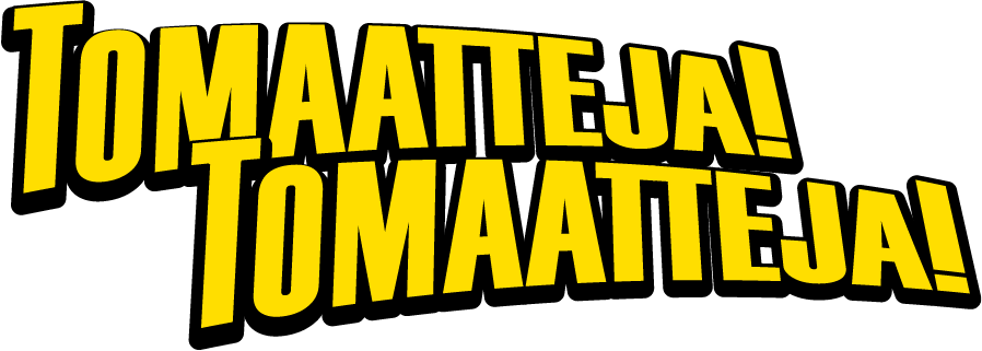 Tomaatteja! Tomaatteja!